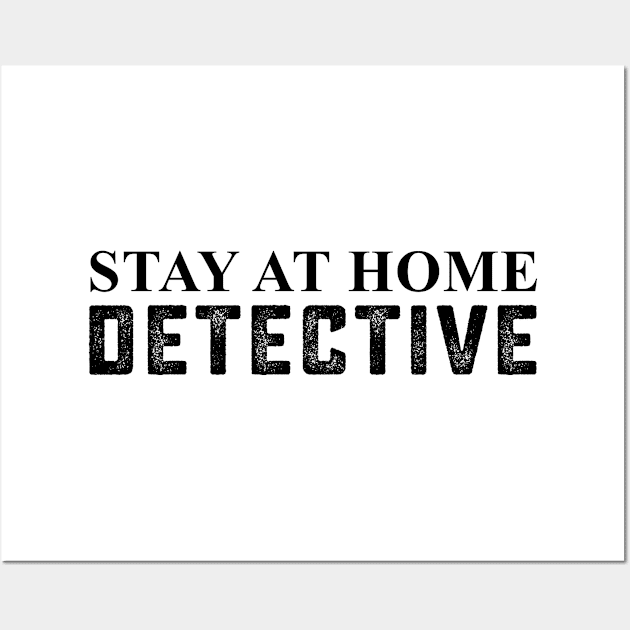 Stay At Home Detective Wall Art by mounteencom